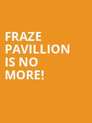 Fraze Pavillion is no more